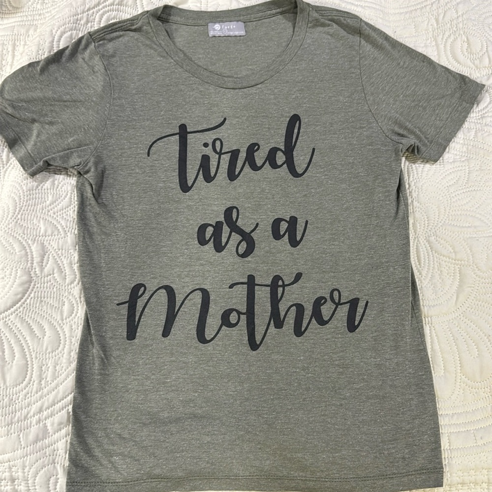 Fuego “Tired as a Mother” tee